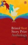 Bristol Short Story Prize Anthology: V. 3