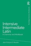 Intensive Intermediate Latin - A Grammar And Workbook English Latin Paperback