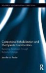 Correctional Rehabilitation And Therapeutic Communities - Reducing Recidivism Through Behavior Change Hardcover