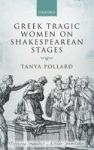 Greek Tragic Women On Shakespearean Stages Hardcover