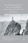 The New Mountaineer In Late Victorian Britain 2017 - Materiality Modernity And The Haptic Sublime Hardcover 1ST Ed. 2016