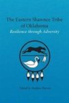 The Eastern Shawnee Tribe Of Oklahoma - Resilence Through Adversity Hardcover