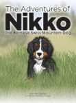 The Adventures Of Nikko - The Bernese Swiss Mountain Dog Hardcover
