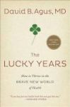 The Lucky Years - How To Thrive In The Brave New World Of Health Paperback