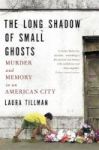 The Long Shadow Of Small Ghosts - Murder And Memory In An American City Paperback