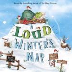 A Loud Winter& 39 S Nap Board Book