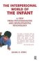 The Interpersonal World Of The Infant - A View From Psychoanalysis And Developmental Psychology   Hardcover
