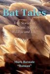 Bat Tales - True Stories Of Adventure Nature Wildlife And Life Hardcover