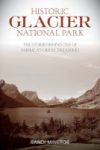 Historic Glacier National Park - The Stories Behind One Of America& 39 S Great Treasures Paperback