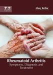 Rheumatoid Arthritis: Symptoms Diagnosis And Treatment Hardcover