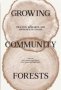 Growing Community Forests - Practice Research And Advocacy In Canada   Paperback