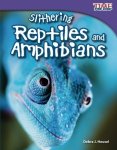 Slithering Reptiles And Amphibians Time For Kids Nonfiction Readers