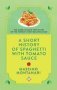 A Short History Of Spaghetti With Tomato Sauce   Hardcover