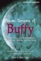 Seven Seasons Of Buffy - Science Fiction And Fantasy Writers Discuss Their Favorite Television Show   Paperback First Trade Paper Edition