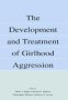 The Development And Treatment Of Girlhood Aggression   Paperback