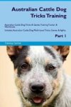 Australian Cattle Dog Tricks Training Australian Cattle Dog Tricks & Games Training Tracker & Workbook. Includes - Australian Ca