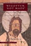 Begotten Not Made - Conceiving Manhood In Late Antiquity Paperback