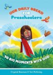 Our Daily Bread For Preschoolers - 90 Big Moments With God Hardcover