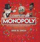 Competitive Monopoly - The Youth Adventure And Opportunity Hardcover