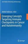 Emerging Concepts Targeting Immune Checkpoints In Cancer And Autoimmunity Hardcover 1ST Ed. 2017