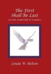 The First Shall Be Last - Servant Leadership In Scripture Hardcover