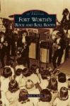 Fort Worth& 39 S Rock And Roll Roots Hardcover