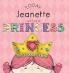 Today Jeanette Will Be A Princess Hardcover