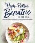 The High-protein Bariatric Cookbook - Essential Recipes For Recovery And Lifelong Weight Management   Paperback