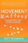 Movement Matters - Essays On Movement Science Movement Ecology And The Nature Of Movement Paperback