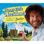 Happy Little Accidents - The Wit & Wisdom Of Bob Ross Hardcover