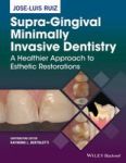 Supra-gingival Minimally Invasive Dentistry - A Healthier Approach To Esthetic Restorations Hardcover