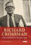 Richard Crossman - Pioneer Of Welfare Provision And Labour Politics In Post-war Britain Hardcover