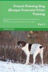 French Pointing Dog Braque Francais Tricks Training French Pointing Dog Braque Francais Tricks & Games Training Tracker & Workbo