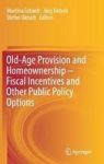 Old-age Provision And Homeownership - Fiscal Incentives And Other Public Policy Options Hardcover 1ST Ed. 2018