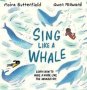 Sing Like A Whale - Learn How To Make A Noise Like The Animals Do   Hardcover