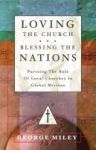 Loving The Church . . . Blessing The Nations - Pursuing The Role Of Local Churches In Global Mission Paperback