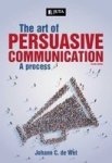 The Art Of Persuasive Communication - A Process Paperback 4th