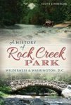 A History Of Rock Creek Park: Wilderness & Washington D.c. Landmarks