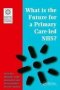 What Is The Future For A Primary Care-led Nhs? - National Primary Care Research And Development Centre Series   Paperback 1 New Ed