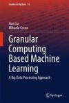 Granular Computing Based Machine Learning - A Big Data Processing Approach Hardcover 1ST Ed. 2018
