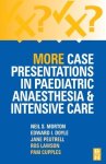 More Case Presentations In Paediatric Anaesthesia And Intensive Care 3E