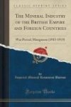 The Mineral Industry Of The British Empire And Foreign Countries - War Period Manganese 1913-1919 Classic Reprint Paperback