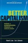 Better Capitalism - Renewing The Entrepreneurial Strength Of The American Economy Hardcover