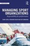 Managing Sport Organizations - Responsibility For Performance   Paperback 4TH Edition