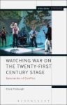 Watching War On The Twenty-first Century Stage - Spectacles Of Conflict Hardcover