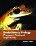 Evolutionary Biology: Processes Fields And Applications Hardcover