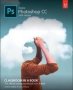 Adobe Photoshop Cc Classroom In A Book   Paperback