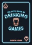 The Little Book Of Drinking Games - The Weirdest Most-fun And Best-loved Party Games From Around The World Paperback