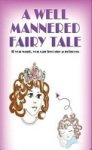 A Well Mannered Fairy Tale - If You Want You Can Become A Princess. Hardcover