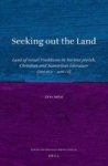 Seeking Out The Land: Land Of Israel Traditions In Ancient Jewish Christian And Samaritan Literature 200 Bce - 400 Ce Hardcover